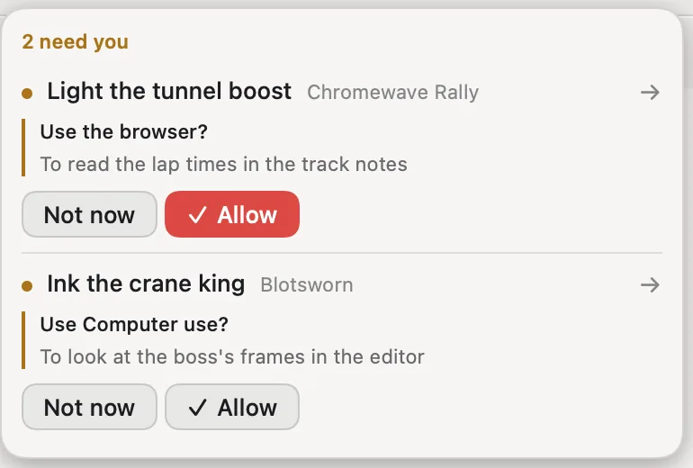 The Needs you list: two chats in two projects waiting, Light the tunnel boost in Chromewave Rally asking to use the browser and Ink the crane king in Blotsworn asking to use Computer use, each with Not now and Allow.