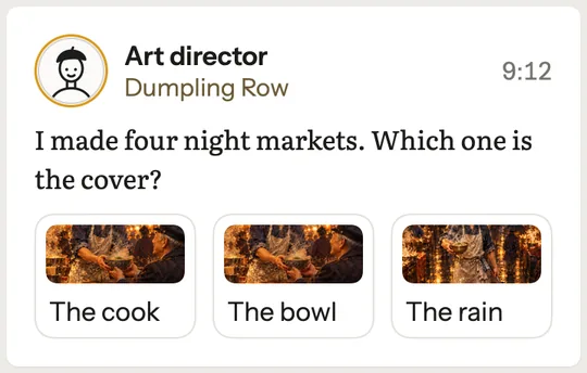 The Art director, on Dumpling Row: I made four night markets. Which one is the cover? Three of them under the question: The cook, The bowl, The rain.