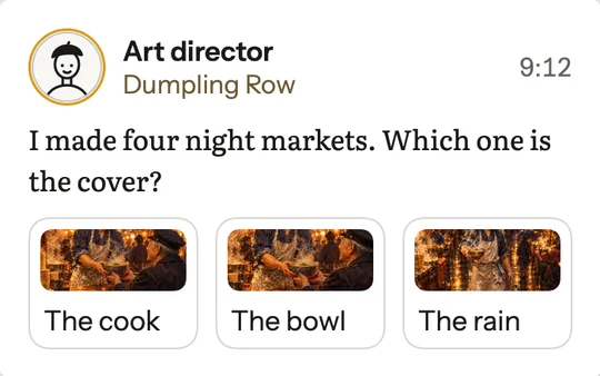 The Art director, on Dumpling Row: I made four night markets. Which one is the cover? Three of them under the question: The cook, The bowl, The rain.