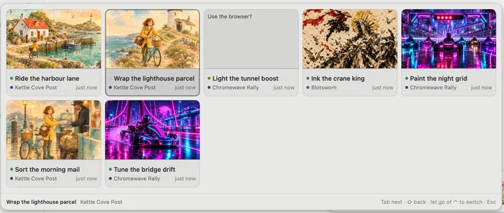 The chat switcher: seven chats of three projects as cards, the latest first, each with a picture of its work, its state, its project and when, Kettle Cove Post&rsquo;s harbour, lighthouse and ferry, Chromewave Rally&rsquo;s grid and bridge with one asking to use the browser, and Blotsworn&rsquo;s crane king; Wrap the lighthouse parcel chosen, and Tab next, back, let go of ⌃ to switch, Esc along the foot.