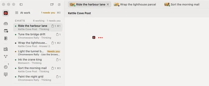 Kettle Cove Post&rsquo;s tabs: Ride the harbour lane open, Wrap the lighthouse parcel finished and quiet with a grey dot, Sort the morning mail working, then a pill each for Chromewave Rally and Blotsworn; beside them the chats, each with its project and its state, Thinking, Answer 2 or Needs you.