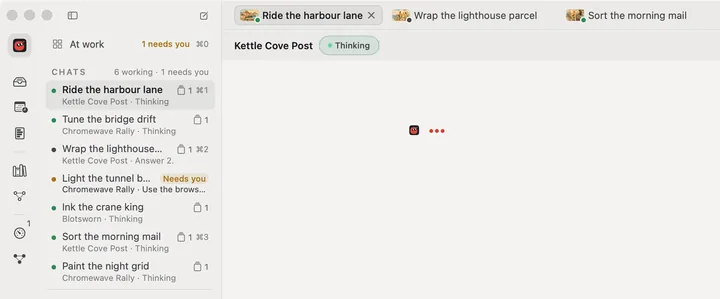 Kettle Cove Post&rsquo;s tabs: Ride the harbour lane open, Wrap the lighthouse parcel finished and quiet with a grey dot, Sort the morning mail working, then a pill each for Chromewave Rally and Blotsworn; beside them the chats, each with its project and its state, Thinking, Answer 2 or Needs you.